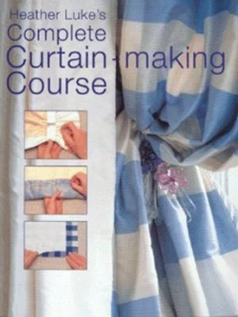 Image of Heather Lukes Complete Curtain-Making Course by Heather Luke and John Freeman Book