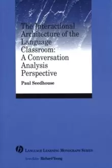 Image of The Interactional Architecture of the Language Classroom : A Conversation Analysis Perspective