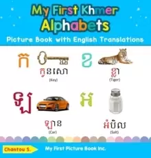 Image of My First Khmer Alphabets Picture Book with English Translations : Bilingual Early Learning & Easy Teaching Khmer Books for Kids