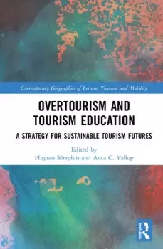 Image of Overtourism and Tourism EducationA Strategy for Sustainable Tourism Futures