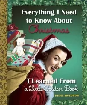 Image of Everything I Need to Know About Christmas I Learned by Diane Muldrow