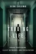 Image of trading life organ trafficking illicit networks and exploitation