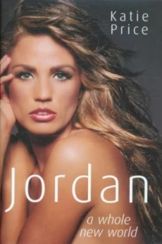 Image of Jordan - a Whole New World by Katie Price Hardback