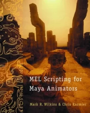 Image of MEL scripting for Maya animators by Mark Wilkins