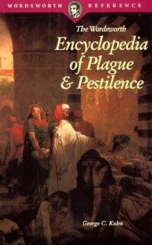 Image of The Wordsworth Encyclopedia of Plague and Pestilence by George C Kohn Paperback