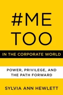Image of #MeToo in the Corporate World : Power, Privilege, and the Path Forward