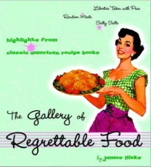 Image of The gallery of regrettable food by James Lileks