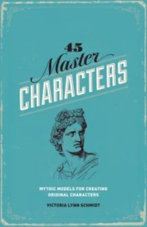 Image of 45 Master Characters by Victoria Lynn Schmidt