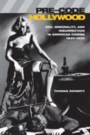Image of pre code hollywood sex immorality and insurrection in american cinema 1930