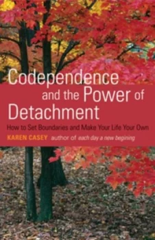 Image of Codependence and the Power of Detachment by Karen Casey Book