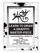 Image of learn to draw a graffiti master piece your essential guide to tags bubble l