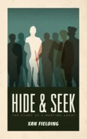 Image of hide and seek the story of a wartime agent