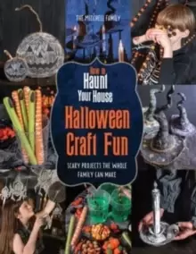 Image of How to Haunt Your House Halloween Craft Fun : Scary Projects the Whole Family Can Make