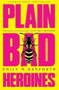 Image of Plain Bad Heroines by Emily M. Danforth