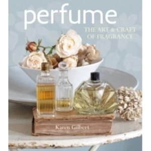 Image of Perfume : The Art and Craft of Fragrance