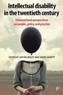 Image of Intellectual Disability in the Twentieth Century : Transnational Perspectives on People, Policy, and Practice