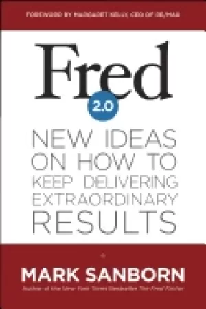 Image of fred 2 0 new ideas on how to keep delivering extraordinary results