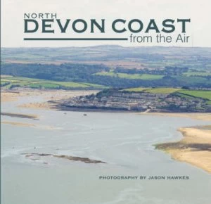 Image of North Devon Coast from the Air by Jason Hawkes Hardback