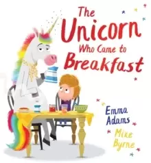 Image of The Unicorn Who Came to Breakfast (PB)