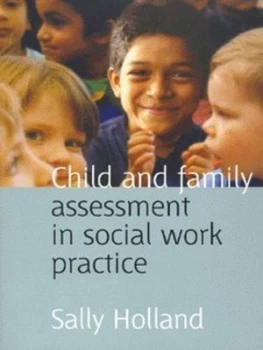 Image of Child and Family Assessment in Social Work Practice by Sally Holland Paperback