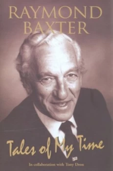 Image of Tales of My Time by Raymond Baxter and Tony Dron Hardback
