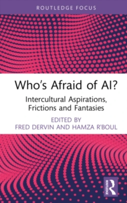Image of Whos Afraid of AI? Intercultural Aspirations, Frictions and Fantasies Hardback
