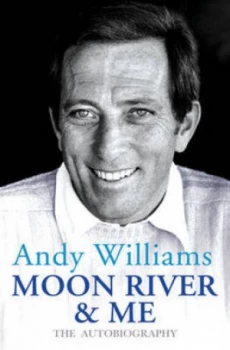 Image of Moon River and Me by Andy Williams Hardback