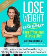 Image of lose weight like crazy even if you have a crazy life life lessons and a bre