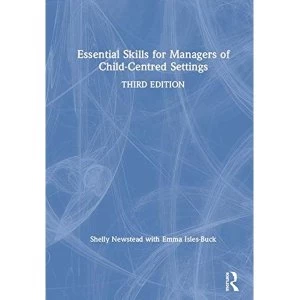 Image of Essential Skills for Managers of Child-Centred Settings by Emma Isles-Buck, Shelly Newstead (Hardback, 2017)