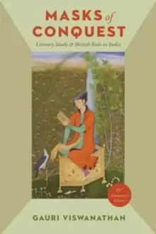 Image of Masks of Conquest : Literary Study and British Rule in India
