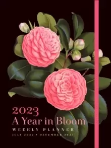 Image of A Year in Bloom 2023 Weekly Planner : July 2022-December 2023