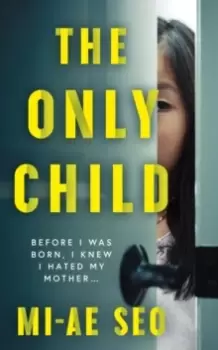Image of The Only Child : 'An eerie, electrifying read.' Josh Malerman, author of Bird Box