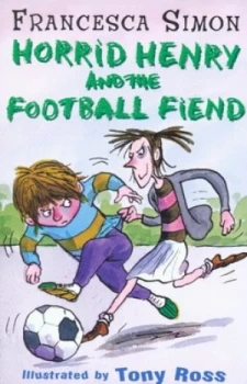 Image of Horrid Henry and the Football Fiend by Francesca Simon Paperback