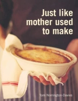 Image of Just like Mother Used to Make by Tom Norrington-Davies Paperback