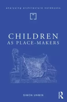 Image of Children as Place-Makersthe innate architect in all of us