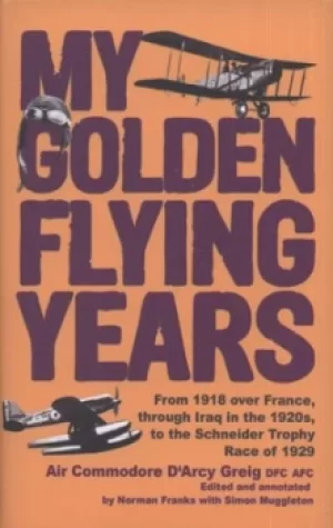 Image of My golden flying years by D'Arcy Greig