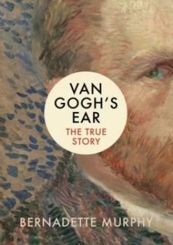 Image of Van Goghs Ear by Bernadette Murphy Hardback