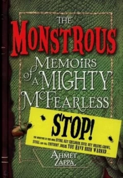 Image of The Monstrous Memoirs of a Mighty Mcfearless by Ahmet Zappa Hardback