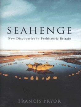 Image of Seahenge by Francis Pryor Hardback