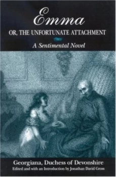 Image of Emma or the Unfortunate Attachment by Georgiana Spencer Cavendish Devonshire and Jonathan David Gross Paperback