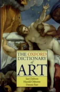 Image of The Oxford Dictionary of Art by Ian Chilvers and Harold Osborne Paperback