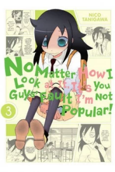 Image of No Matter How I Look at It Its You Guys Fault Im Not Popular. Vol. 3 by Nico Tanigawa Paperback