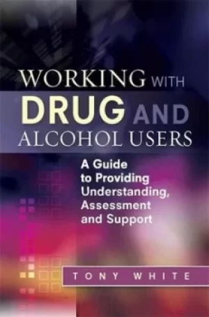 Image of Working with drug and alcohol users by Tony White