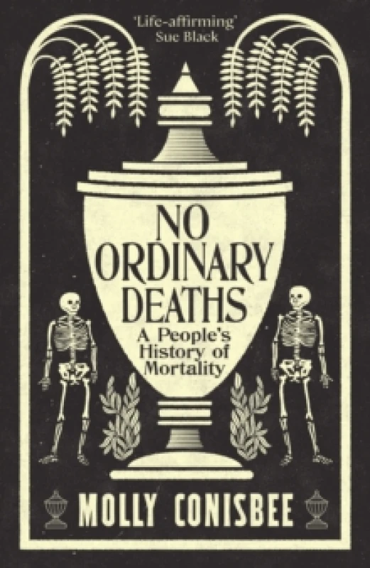 Image of No Ordinary Deaths : A People's History of Mortality Hardback