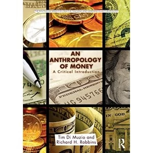 Image of An Anthropology of Money: A Critical Introduction by Richard H. Robbins, Tim Di Muzio (Paperback, 2017)