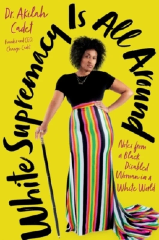 Image of White Supremacy Is All Around. Hardback. By Akilah Cadet Books