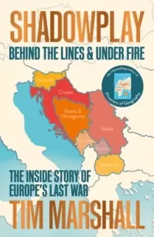 Image of Shadowplay : Behind the Lines and Under Fire: The Inside Story of Europe's Last War