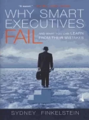 Image of why smart executives fail and what you can learn from their mistakes