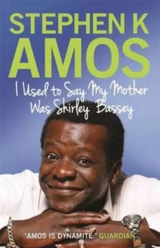 Image of I Used to Say My Mother Was Shirley Bassey by Stephen K Amos Hardback