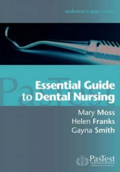 Image of Essential Guide to Dental Nursing by Mary Moss and Helen Franks and Gayna Smith Paperback